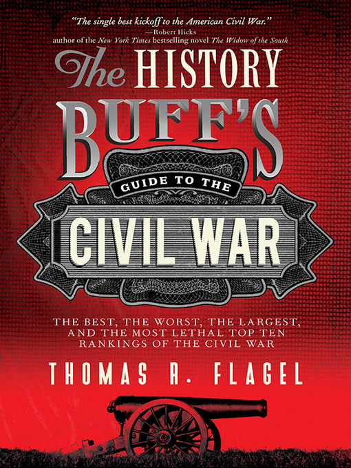 Title details for The History Buff's Guide to the Civil War by Thomas R. Flagel - Available